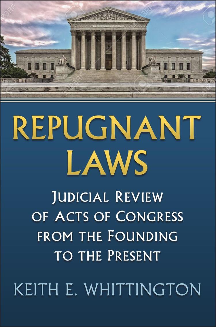 Repugnant Laws: Judicial Review of Acts of Congress from the Founding to the Present